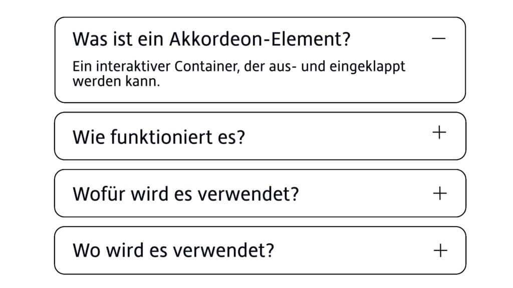 Akkordeon-Elemente. Im ersten Element steht „Was ist ein Akkordeon-Element? Ein interaktiver Container, der aus- und eingeklappt werden kann.“; im zweiten „Wie funktioniert es?“; im dritten „Wofür wird es verwendet?“; im vierten „Wo wird es verwendet?“