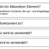 Akkordeon-Elemente. Im ersten Element steht „Was ist ein Akkordeon-Element? Ein interaktiver Container, der aus- und eingeklappt werden kann.“; im zweiten „Wie funktioniert es?“; im dritten „Wofür wird es verwendet?“; im vierten „Wo wird es verwendet?“